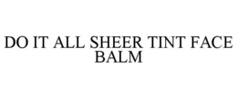 DO IT ALL SHEER TINT FACE BALM