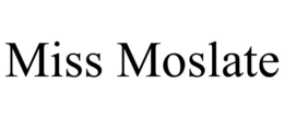 MISS MOSLATE