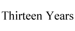 THIRTEEN YEARS