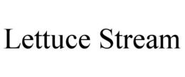 LETTUCE STREAM