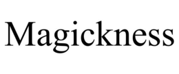 MAGICKNESS