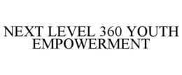 NEXT LEVEL 360 YOUTH EMPOWERMENT