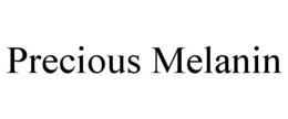 PRECIOUS MELANIN
