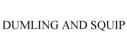 DUMLING AND SQUIP
