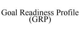 GOAL READINESS PROFILE (GRP)