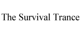 THE SURVIVAL TRANCE