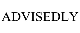 ADVISEDLY