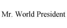 MR. WORLD PRESIDENT