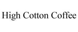 HIGH COTTON COFFEE