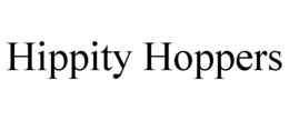 HIPPITY HOPPERS