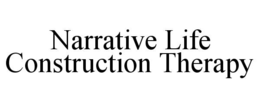 NARRATIVE LIFE CONSTRUCTION THERAPY