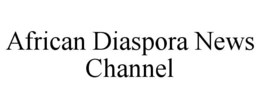 AFRICAN DIASPORA NEWS CHANNEL