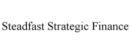 STEADFAST STRATEGIC FINANCE