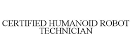 CERTIFIED HUMANOID ROBOT TECHNICIAN