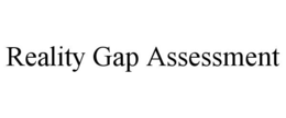 REALITY GAP ASSESSMENT