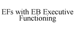 EFS WITH EB EXECUTIVE FUNCTIONING
