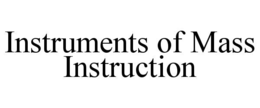 INSTRUMENTS OF MASS INSTRUCTION