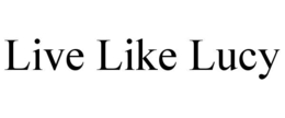 LIVE LIKE LUCY