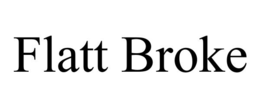 FLATT BROKE