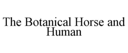 THE BOTANICAL HORSE AND HUMAN