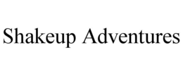 SHAKEUP ADVENTURES