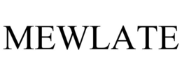 MEWLATE
