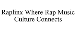 RAPLINX WHERE RAP MUSIC CULTURE CONNECTS