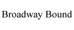 BROADWAY BOUND