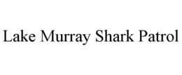 LAKE MURRAY SHARK PATROL