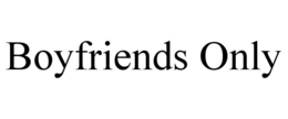 BOYFRIENDS ONLY