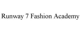 RUNWAY 7 FASHION ACADEMY