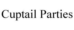 CUPTAIL PARTIES