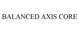 BALANCED AXIS CORE
