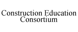 CONSTRUCTION EDUCATION CONSORTIUM
