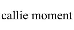 CALLIE MOMENT