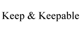 KEEP & KEEPABLE