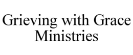 GRIEVING WITH GRACE MINISTRIES