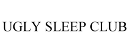UGLY SLEEP CLUB