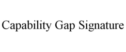 CAPABILITY GAP SIGNATURE