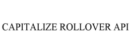 CAPITALIZE ROLLOVER API