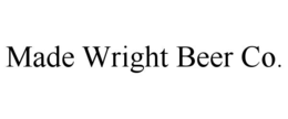 MADE WRIGHT BEER CO.