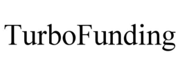 TURBOFUNDING