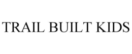 TRAIL BUILT KIDS