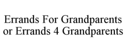 ERRANDS FOR GRANDPARENTS OR ERRANDS 4 GRANDPARENTS