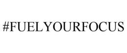 #FUELYOURFOCUS