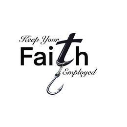 KEEP YOUR FAITH EMPLOYED