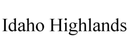 IDAHO HIGHLANDS