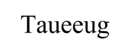 TAUEEUG