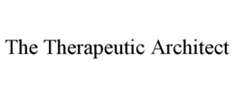 THE THERAPEUTIC ARCHITECT