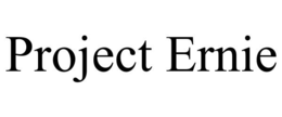 PROJECT ERNIE